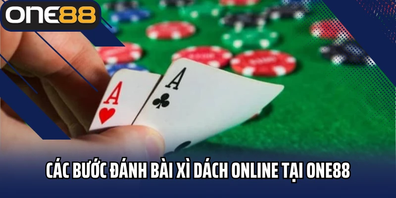 Các bước đánh bài xì dách online tại One88