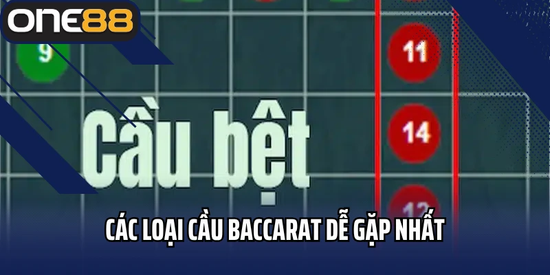 Các loại cầu Baccarat dễ gặp nhất