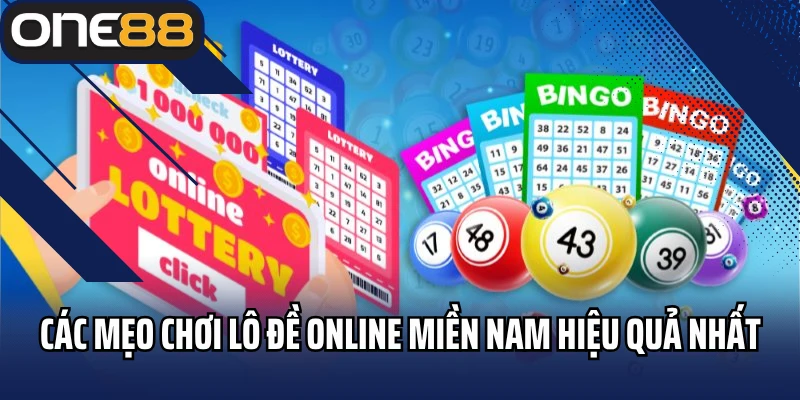 Các mẹo chơi lô đề online miền Nam hiệu quả nhất