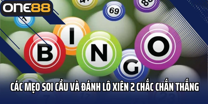 Các mẹo soi cầu và đánh lô xiên 2 chắc chắn thắng