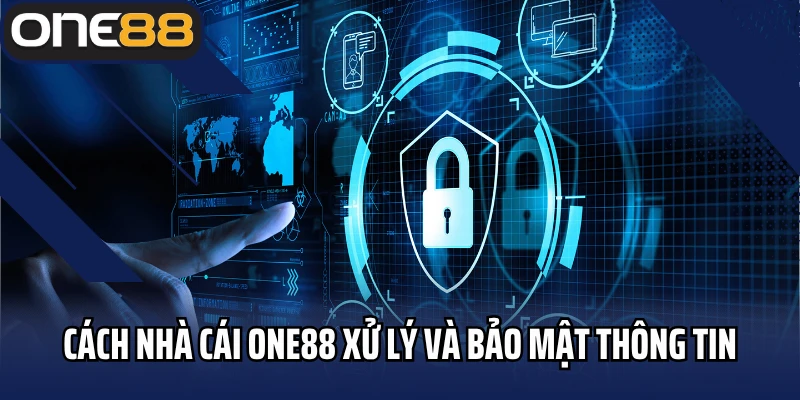 Cách nhà cái ONE88 xử lý và bảo mật thông tin