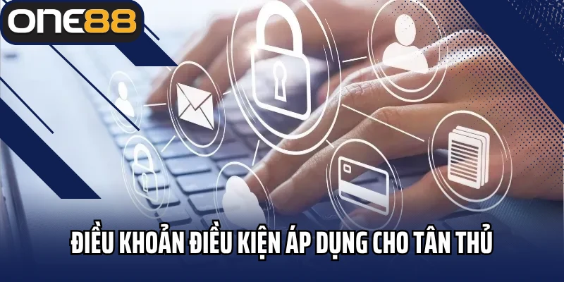 Điều khoản điều kiện áp dụng cho tân thủ