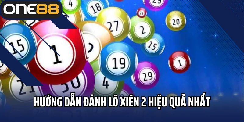 Hướng dẫn đánh lô xiên 2 hiệu quả nhất