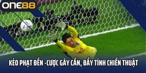Kèo Phạt Đền -  Kèo Cược Gây Cấn, Đầy Tính Chiến Thuật
