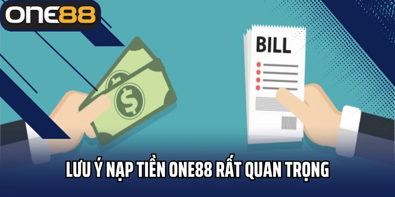 Lưu ý nạp tiền ONE88 rất quan trọng