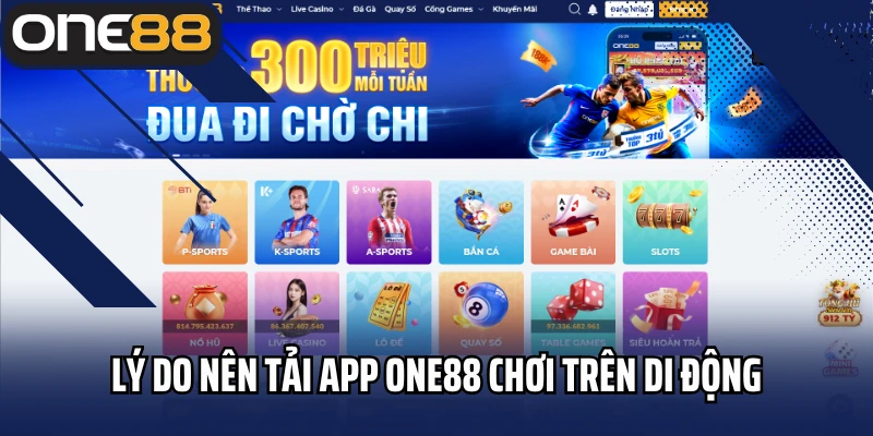 Lý do nên tải app ONE88 chơi trên di động