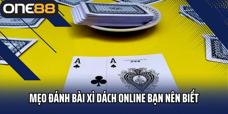 Mẹo đánh bài xì dách online bạn nên biết