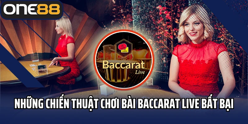 Những chiến thuật chơi bài baccarat live bất bại