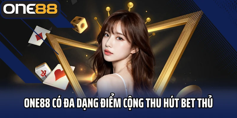 One88 có đa dạng điểm cộng thu hút bet thủ
